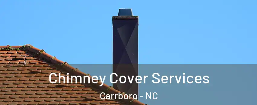  Chimney Cover Services Carrboro - NC