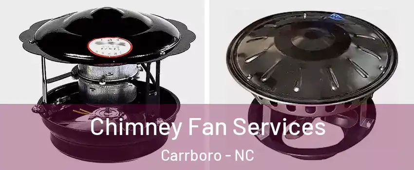  Chimney Fan Services Carrboro - NC