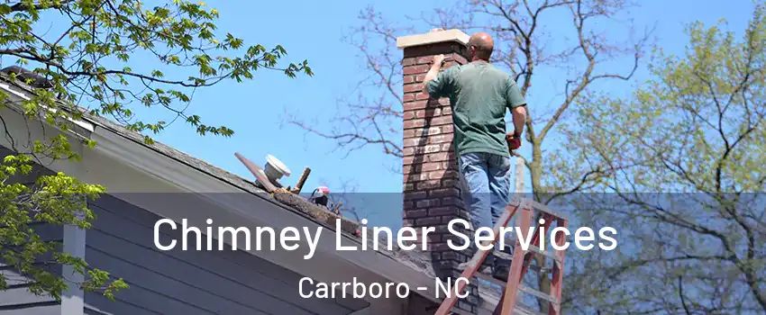  Chimney Liner Services Carrboro - NC