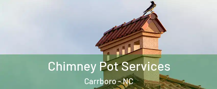  Chimney Pot Services Carrboro - NC