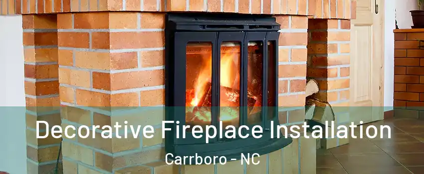  Decorative Fireplace Installation Carrboro - NC