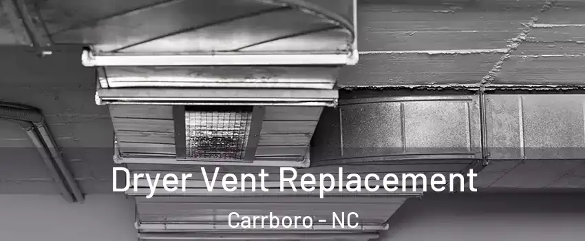  Dryer Vent Replacement Carrboro - NC