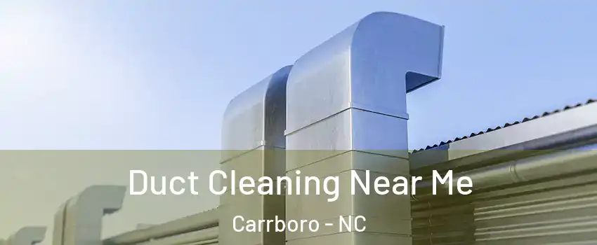  Duct Cleaning Near Me Carrboro - NC