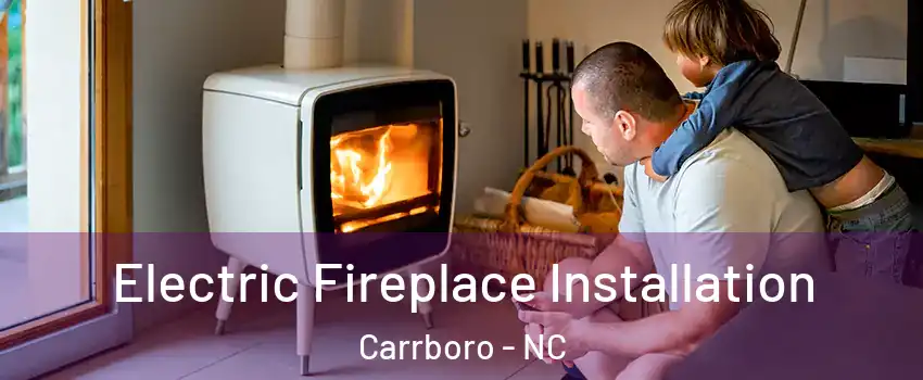  Electric Fireplace Installation Carrboro - NC