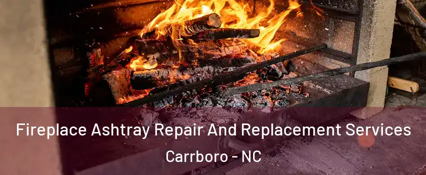  Fireplace Ashtray Repair And Replacement Services Carrboro - NC