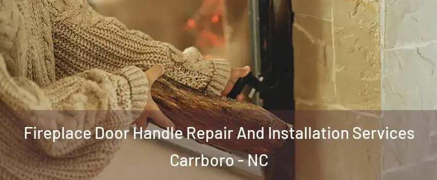 Fireplace Door Handle Repair And Installation Services Carrboro - NC