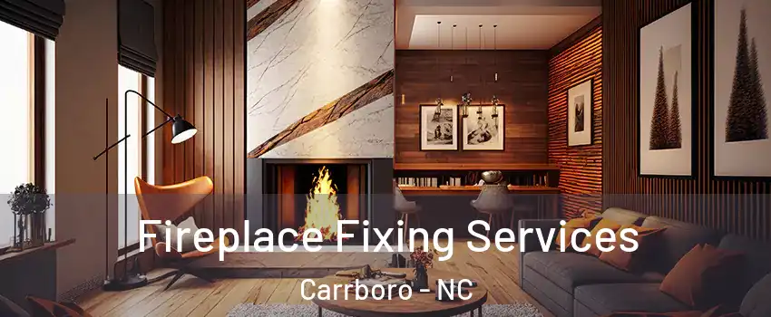  Fireplace Fixing Services Carrboro - NC