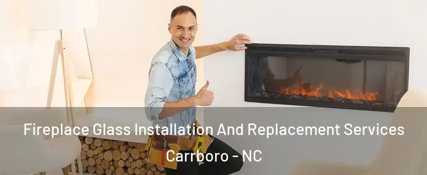  Fireplace Glass Installation And Replacement Services Carrboro - NC