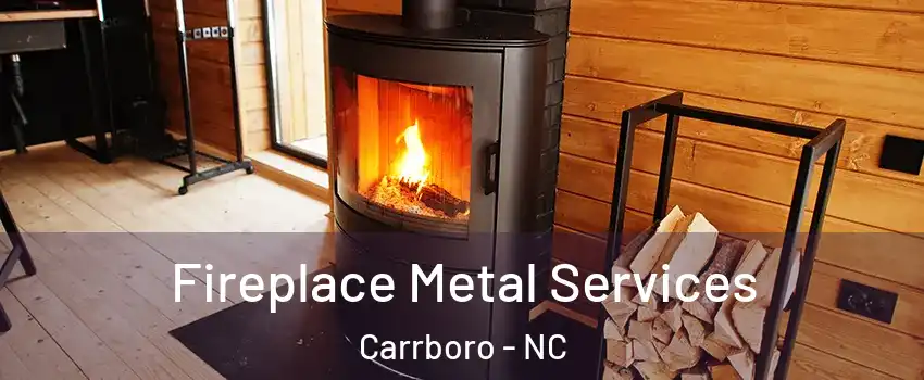 Fireplace Metal Services Carrboro - NC