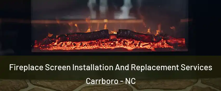  Fireplace Screen Installation And Replacement Services Carrboro - NC