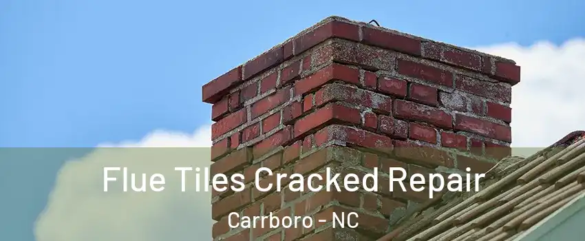  Flue Tiles Cracked Repair Carrboro - NC