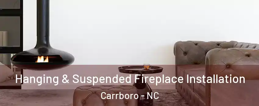  Hanging & Suspended Fireplace Installation Carrboro - NC