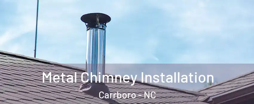  Metal Chimney Installation Carrboro - NC