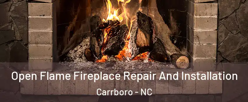  Open Flame Fireplace Repair And Installation Carrboro - NC