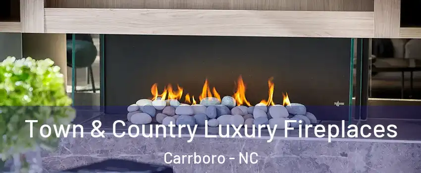  Town & Country Luxury Fireplaces Carrboro - NC