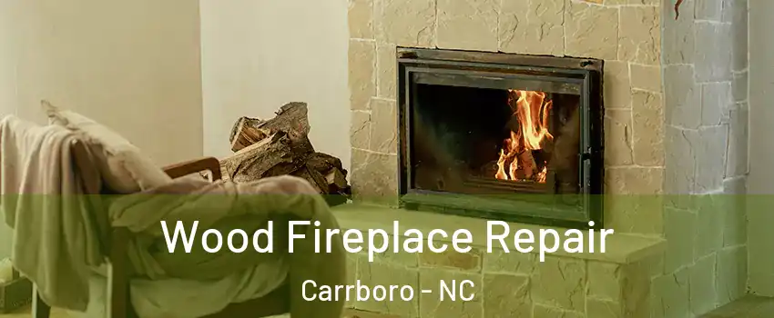  Wood Fireplace Repair Carrboro - NC