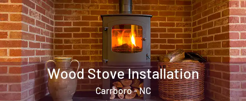  Wood Stove Installation Carrboro - NC